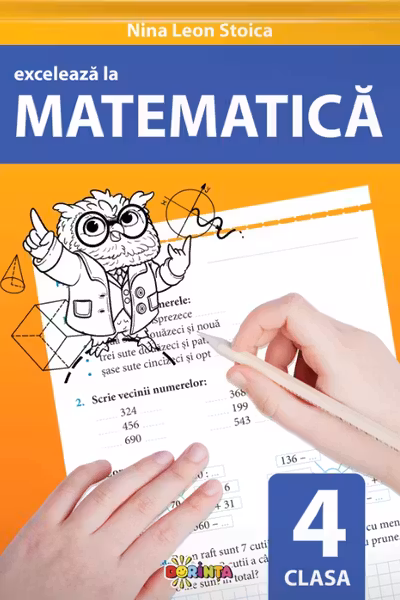 Exceleaza la matematica - clasa a 4-a