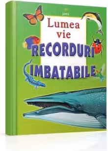 Lumea vie Recorduri imbatabile