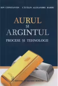 Aurul si argintul. Procese si tehnologii