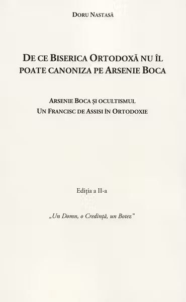 De ce Biserica Ortodoxă nu îl poate canoniza pe Arsenie Boca Ed.2