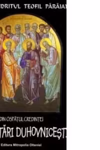Din ospatul credintei. Volumul 1: Cuvantari duhovnicesti