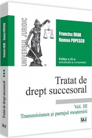Tratat de drept succesoral Vol.3: Transmisiunea și partajul moștenirii Ed.4