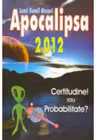 Apocalipsa 2012. Certitudine sau Probabilitate?