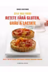 Cele mai bune retete fara gluten grau si lactate