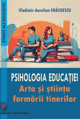 Psihologia educatiei. Arta si stiinta formarii tinerilor