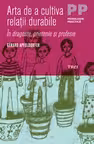 Arta de a cultiva relatii durabile - Gérard Apfeldorfer. Traducere de Nicolae Balta