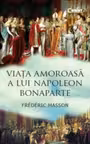 Viata amoroasa a lui Napoleon