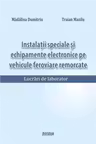 Instalatii speciale si echipamente electronice pe vehicule feroviare remorcate. Lucrari de laborator