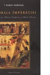 Morala Imparatiei, intemeiata pe Sfanta Scriptura si Sfintii Parinti