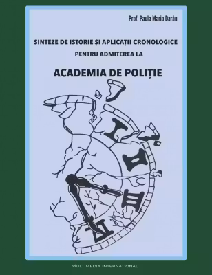 Sinteze de Istorie pentru admiterea la Academia de Politie - Paula Darau