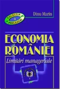 Economia Romaniei. Limitari manageriale - Marin Dinu