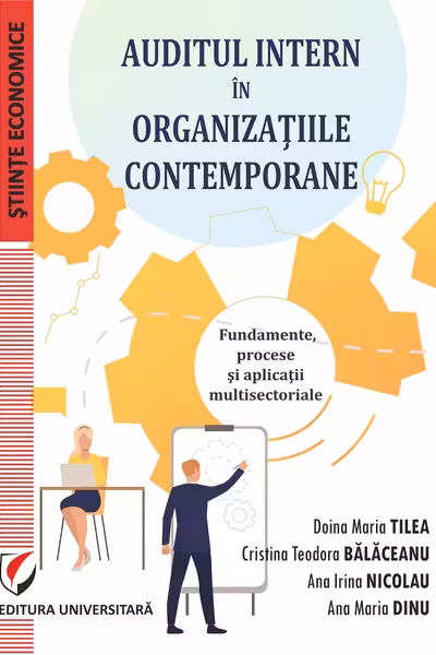 Auditul intern in organizatiile contemporane. Fundamente, procese si aplicatii multisectoriale