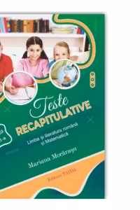 Teste recapitulative. Limba si literatura romana si matematica, clasa a 3-a