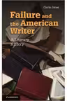 Failure and the American Writer: A Literary History