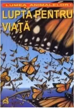 Lumea animalelor. Lupta pentru viata