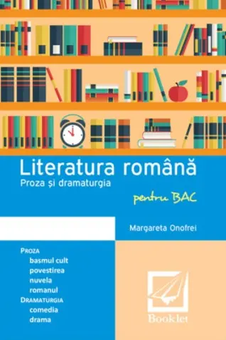 Literatura Română Proză și dramaturgie pentru BAC
