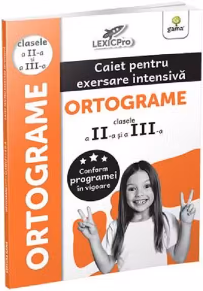 Ortograme. Caiet pentru exersare intensiva. Ortograme (clasele a II-a si a III-a)
