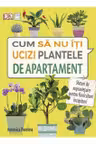 Cum sa nu-ti ucizi plantele de apartament