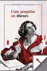 Cum pregatim un discurs
