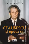 Ceausescu si epoca sa