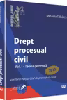 Drept procesual civil Vol.1: Teoria generală Ed.2013