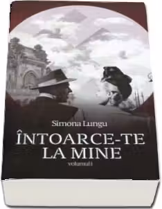 Intoarce-te la mine Vol. 1