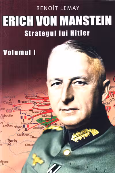 Erich von Manstein, strategul lui Hitler Vol.1