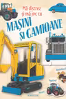 Ma distrez si ma joc cu masini si camioane