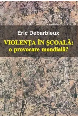 Violenta in scoala o provocare mondiala