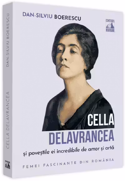Cella Delavrancea si povestile ei incredibile de amor si arta