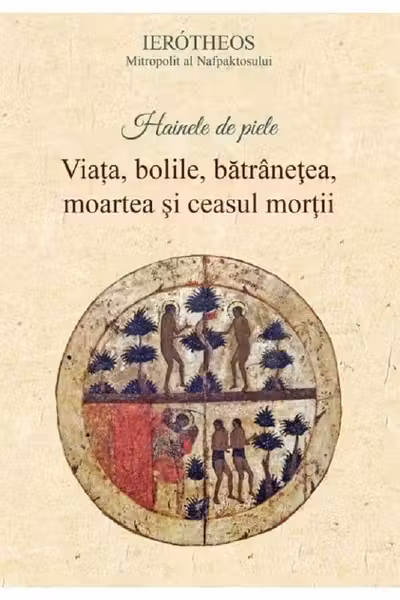 Hainele de piele. Viața, bolile, bătrâneţea, moartea şi ceasul morţii