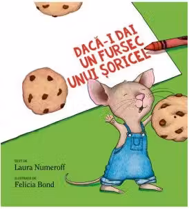 Daca-i dai un fursec unui soricel