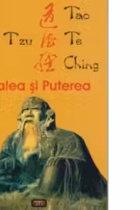 Tao te ching. Calea și puterea