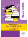 Memorator de limba romana pentru clasele 5-8 - Gabriela Tanasescu