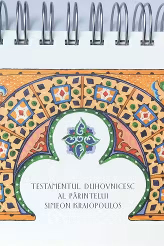 Calendar. Testamentul duhovnicesc al părintelui Simeon Kraiopoulos