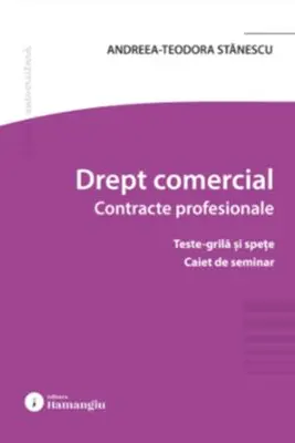 Drept comercial. Contracte profesionale. Teste-grila si spete. Caiet de seminar
