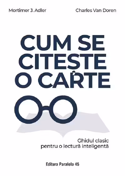 Cum se citeste o carte. Ghidul clasic pentru o lectura inteligenta