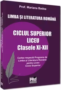 Limba si literatura romana ciclul superior liceu - Clasele XI-XII