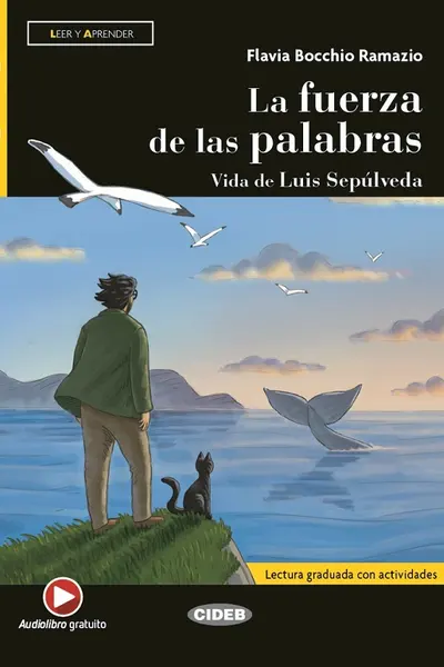 La fuerza de las palabras. Viața de Luis Sepulveda