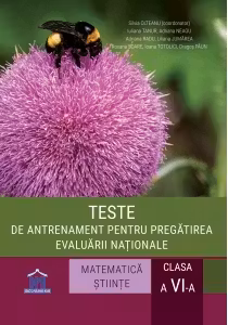 Teste de antrenament pentru pregatirea evaluarii nationale. Clasa a 6-a. Matematica si stiinte