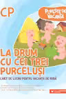 Poveste de vacanta – La drum cu cei trei purcelusi: clasa pregatitoare