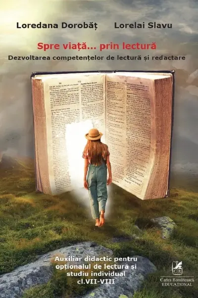 Spre viață... prin lectură. Dezvoltarea competențelor de lectură și redactare - Clasele 7-8