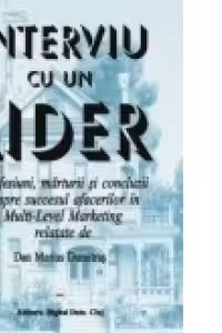 Interviu cu un lider - Confesiuni, marturii si concluzii despre succesul afacerilor in Multi-Level Marketing