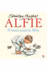 ALFIE. O seara acasa la Alfie. Shirley Hughes. reeditare