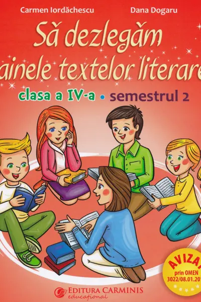 Să dezlegăm tainele textelor literare - Clasa 4 Sem.2