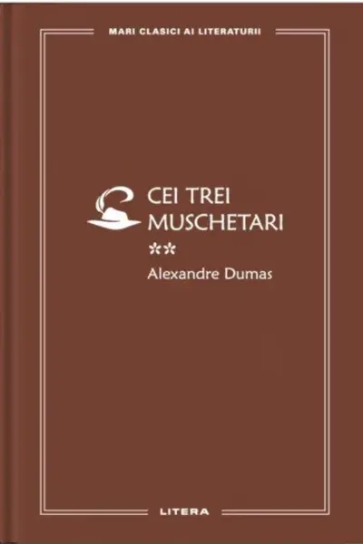 MARI CLASICI AI LITERATURII. CEI TREI MUSCHETARI. Vol.2.