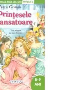 Printesele dansatoare - Colectia Primele mele lecturi - nivelul 2, 8-9ani (Fratii Grimm)