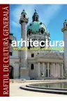 Raftul de cultura generala. Arhitectura. Vol. 11