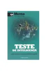 TESTE DE INTELIGENTA. Exercitii si sfaturi pentru maximizarea puterii mintii. Mensa
