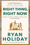 Right Thing, Right Now